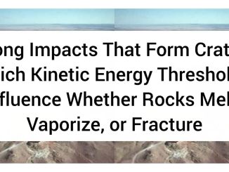 Among Impacts That Form Craters, Which Kinetic Energy Thresholds Influence Whether Rocks Melt, Vaporize, or Fracture